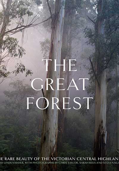 The Great Forest: The rare beauty of the Victorian Central Highlands by David Lindenmayer , Sarah Rees, et al.