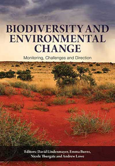 Biodiversity and Environmental Change: Monitoring, Challenges and Direction by David Lindenmayer , Emma Burns, et al.